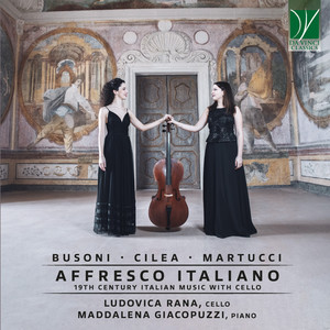 Ferruccio Busoni, Francesco Cilea, Giuseppe Martucci: Affresco Italiano (19th Century Italian Music with Cello)