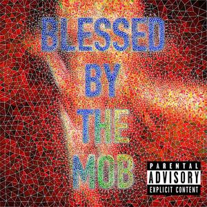 Blessed By The Mob (Explicit)