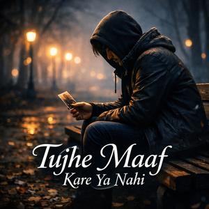 Tujhe Maaf Kare Ya Nahi (feat. Sachin) (Explicit)