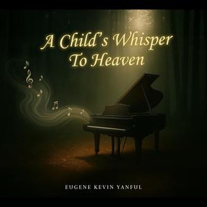 A child's whisper to Heaven