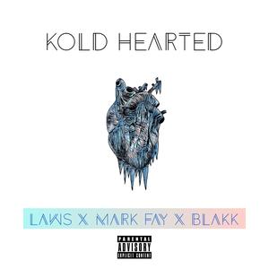 Kold Hearted (feat. Mark Fay & Blakk) [Explicit]