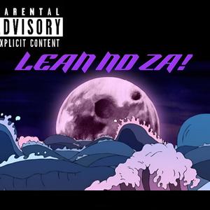 LEAN ND ZA! (Explicit)