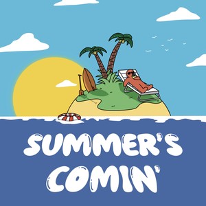 Summer's Comin'