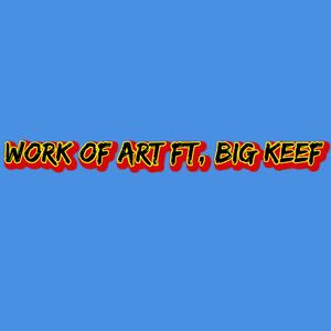 WORK OF ART (feat. BIG KEEF) (Explicit)