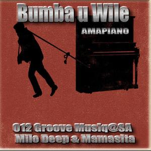 Bumba u wile(feat. Groove musiq & Mamasita)