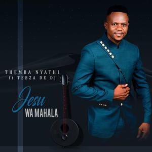 Jesu wa Mahala (feat. Tebza De Dj)