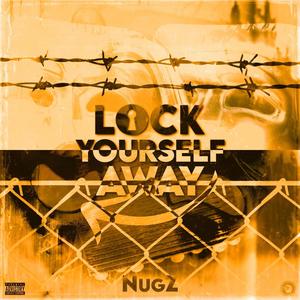 Lock Yourself Away (Explicit)