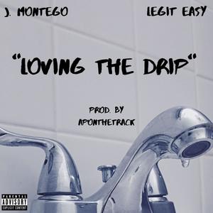 Loving the Drip(feat. J. Montego) (Explicit)