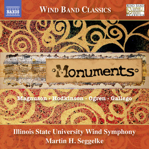 Wind Band Music - Magnuson, R.D. / Hodkinson, S. / Ogren, J. / Martínez Gallego, F.J. (Monuments) [Illinois State University Wind Symphony, Seggelke]