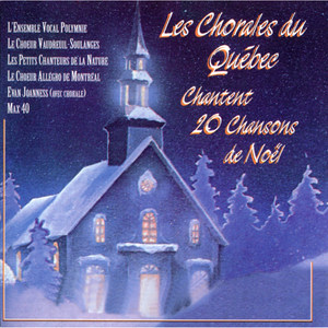 Les chorales du Québec chantent 20 chansons de Noël