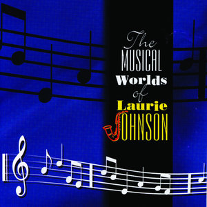 The Musical Worlds Of Laurie Johnson