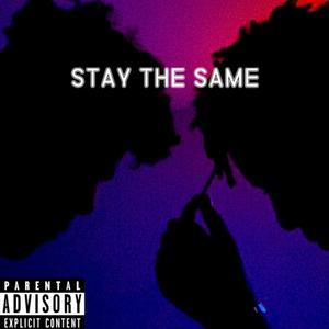 Stay The Same(feat. ChillFacejr) (Explicit)