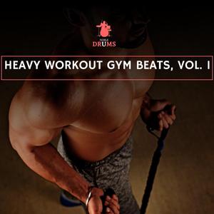 Heavy Workout Gym Beats, Vol. 1