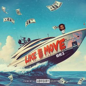 Like I Move (Explicit)