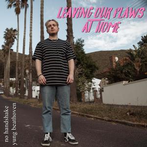 Leaving Our Flaws At Home (feat. Yung Beathoven)