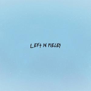 Left In Pieces