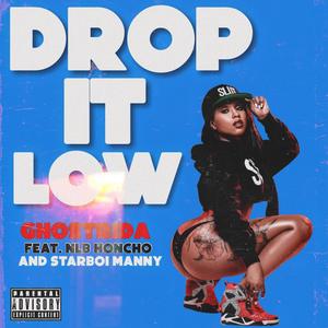 DROP IT LOW(feat. NLB HONCHO & STARBOI MANNY) (Explicit)