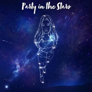 Party in the Stars (Explicit)