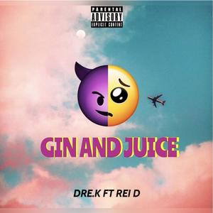 Gin and Juice (feat. Rei D) [Explicit]