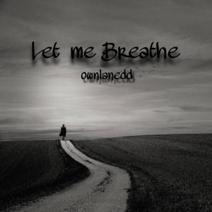 Let Me Breathe (Explicit)