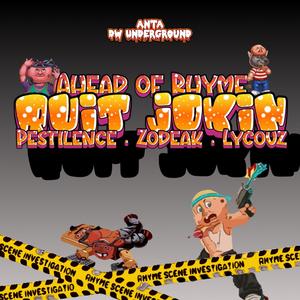 Quit Jokin (feat. Pestilence, Zodeak & Lycouz) [Explicit]