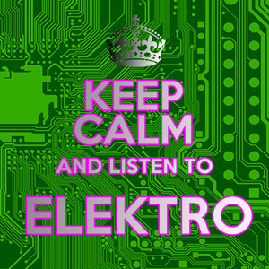 Keep Calm and Listen to Elektro