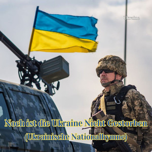 Noch ist die Ukraine Nicht Gestorben (Ukrainische Nationalhymne)