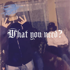 What you need? (Explicit)