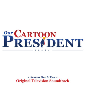 Donald Trump Is The President (feat. Gabriel Gundacker, James Monroe-Iglehart & Kathryn Allison) [Theme from Our Cartoon President]