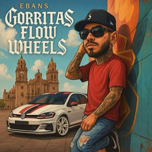 Gorritas Flow Wheels (Explicit)