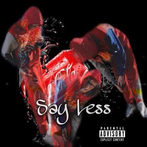 Say Less (Explicit)