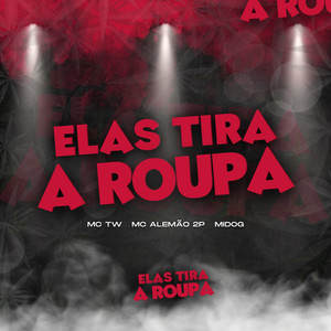 Elas Tira Roupa (Explicit)