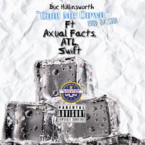 Cool Me Down (feat. Axual Facts, Atl & Swift) (Explicit)