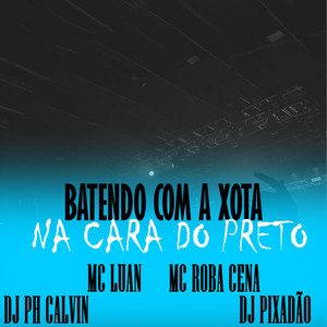 BATENDO COM A XOTA NA CARA DO PRETO (Explicit)