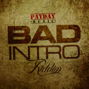 Bad Intro Riddim