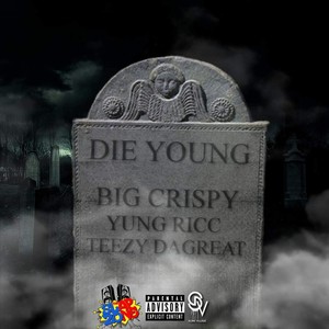 Die Young(feat. Yung Ricc & Teezy Dagreat) (Explicit)