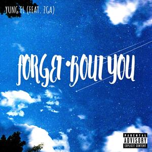 Forget 'Bout You (feat. ZGA) [Explicit]