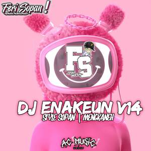 DJ ENAKEUN V14 X STYLE SOPAN MENGKANEH | SLOWKEUN