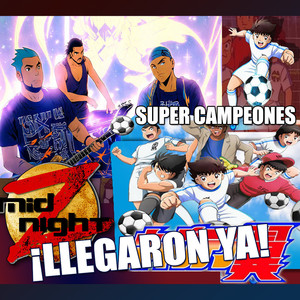 Super Campeones - ¡Llagaron Ya! (Cover)