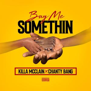 Buy Me Somethin (feat. Chanty Bang) [Explicit]