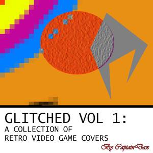 Glitched, Vol 1: A Collection of Retro Video Game Covers