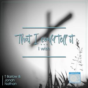 I wish that I could tell it