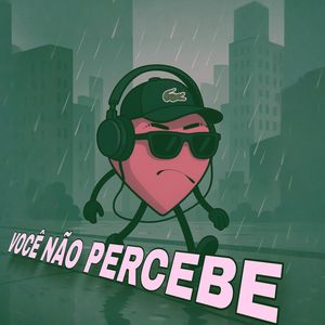 Você não percebe