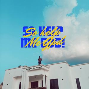 So Help Me God (feat. Brightest King L)