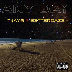 Any Day (feat. B3tt3rDaz3) [Explicit]