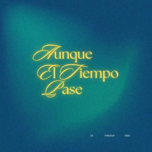 AUNQUE EL TIEMPO PASE... (feat. CRIZO, Big Doblea & unknow on the track)