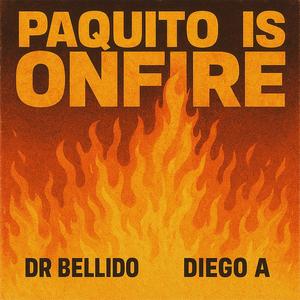 Paquito is Onfire (feat. Diego A)