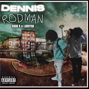 Dennis Rodman (feat. LuhhYak) [Explicit]