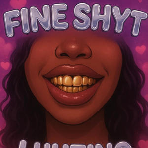 Fine Shyt (Explicit)
