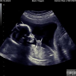 Born Trippin (feat. Nevaeh Noise) (Explicit)